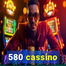 580 cassino