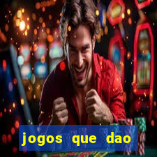 jogos que dao dinheiro rapido