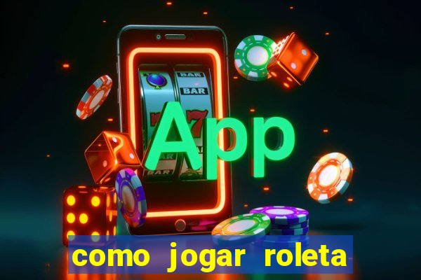 como jogar roleta cassino bet365