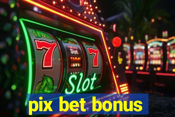 pix bet bonus