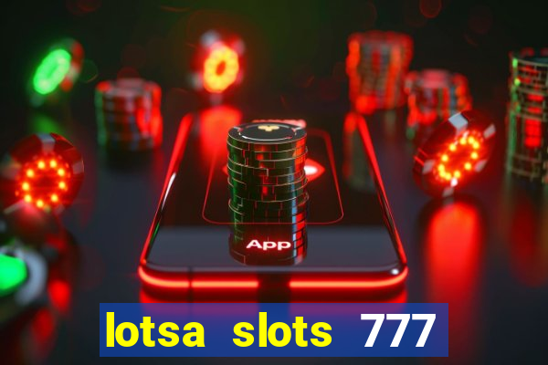 lotsa slots 777 paga mesmo