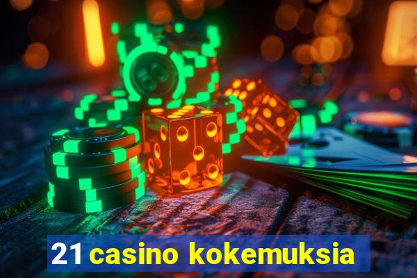 21 casino kokemuksia