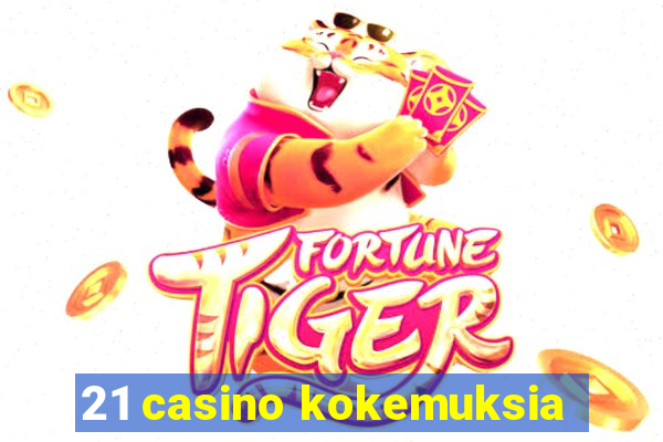 21 casino kokemuksia