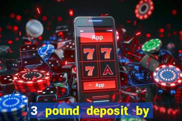 3 pound deposit by sms casino uk