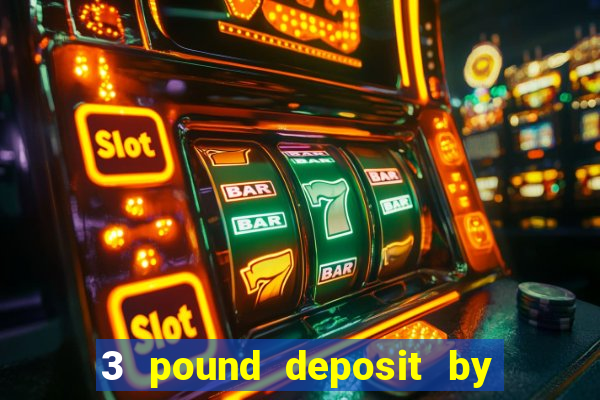 3 pound deposit by sms casino uk