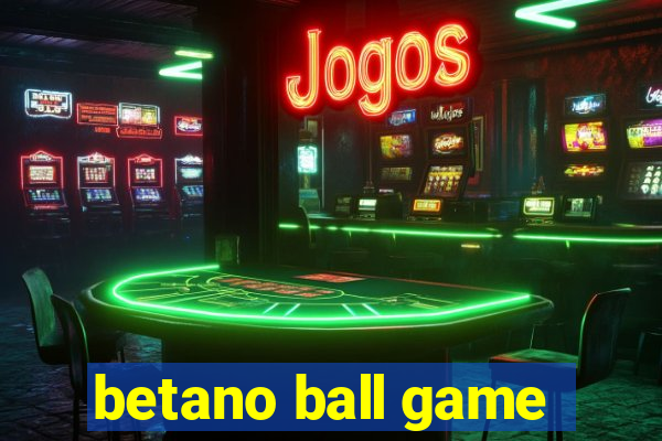 betano ball game