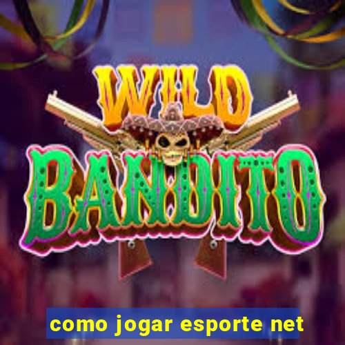 como jogar esporte net