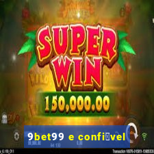 9bet99 e confi谩vel