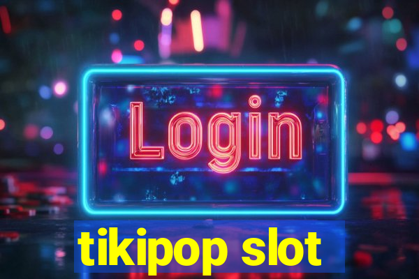 tikipop slot