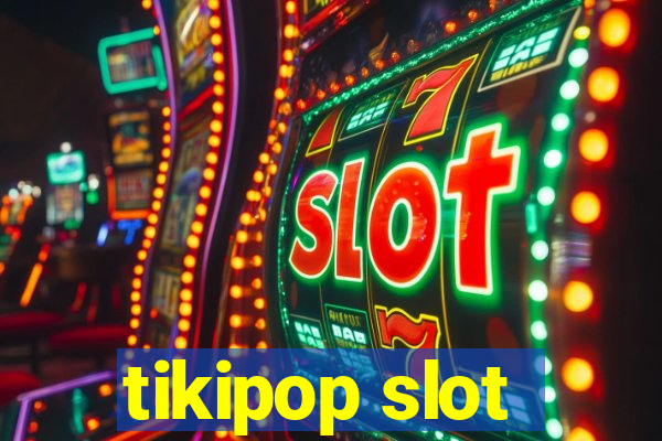 tikipop slot