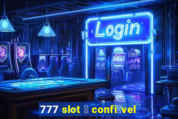 777 slot 茅 confi谩vel