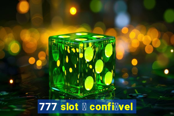 777 slot 茅 confi谩vel