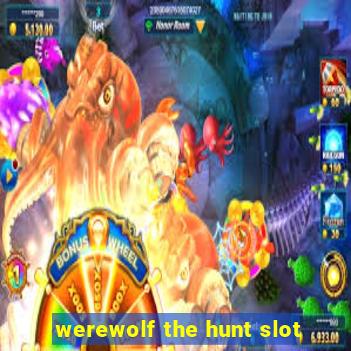 werewolf the hunt slot