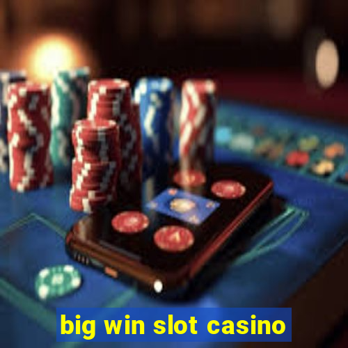 big win slot casino