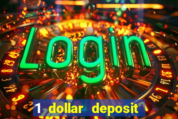 1 dollar deposit casino bonus