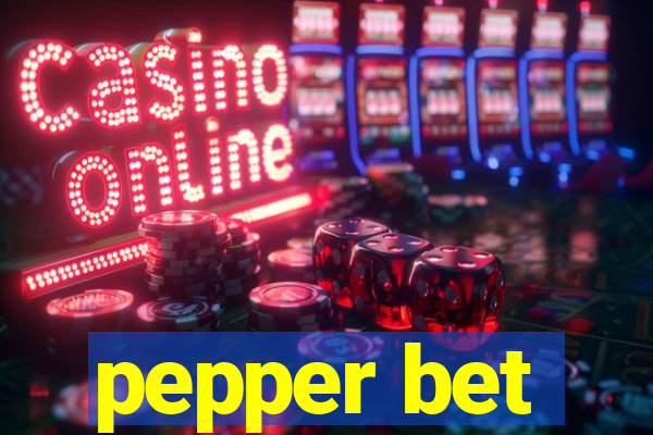 pepper bet