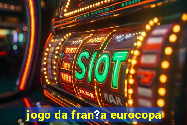 jogo da fran?a eurocopa