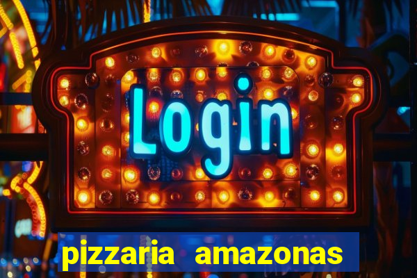 pizzaria amazonas costa barros