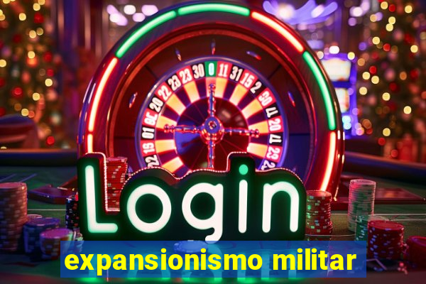 expansionismo militar