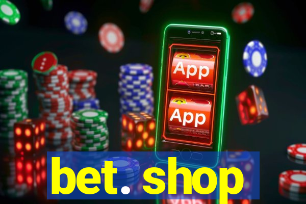 bet. shop