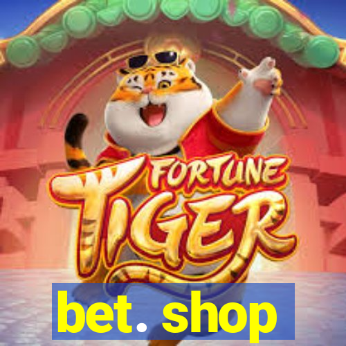 bet. shop