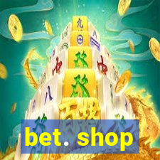 bet. shop