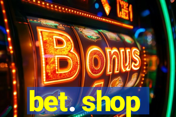 bet. shop