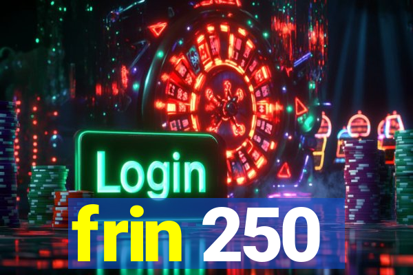 frin 250