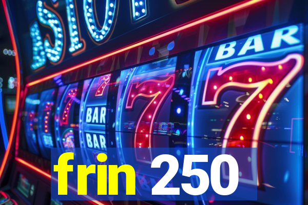 frin 250