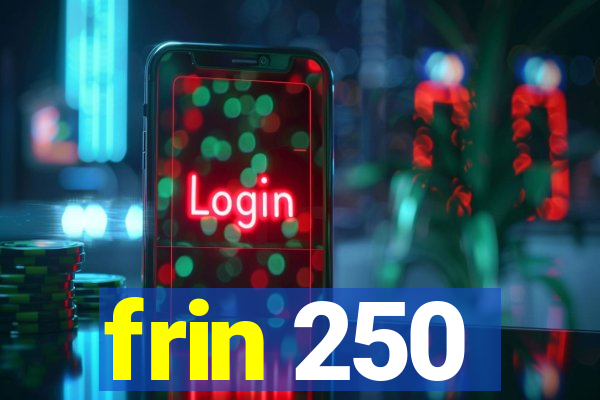 frin 250