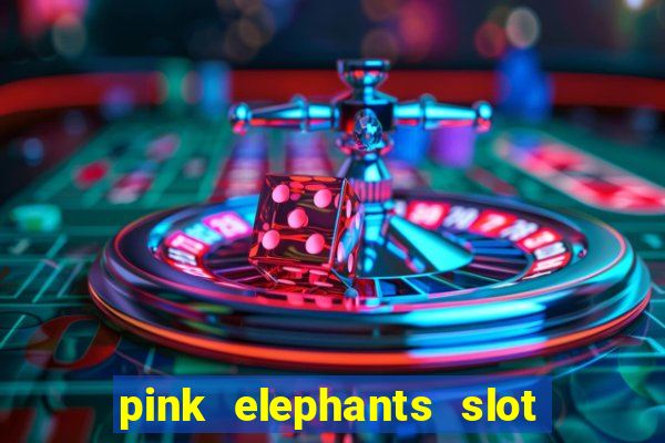 pink elephants slot free play