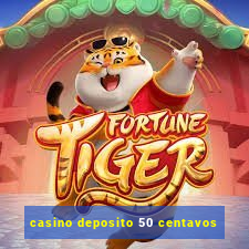 casino deposito 50 centavos