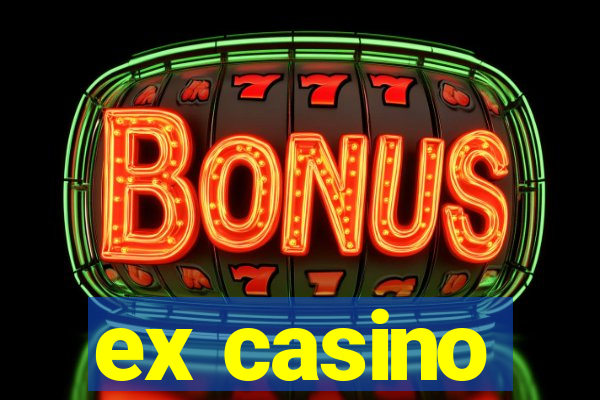 ex casino