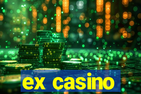 ex casino