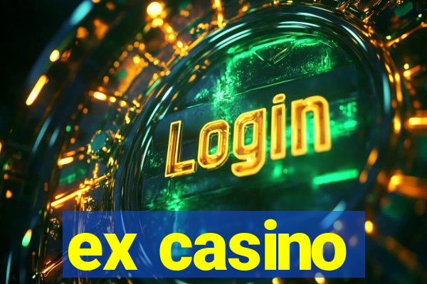 ex casino