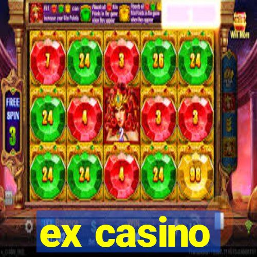 ex casino