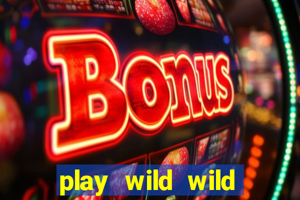 play wild wild riches slot