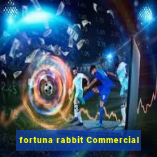 fortuna rabbit Commercial