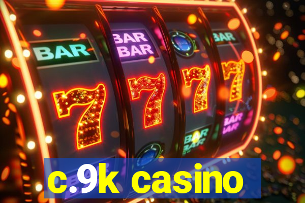 c.9k casino