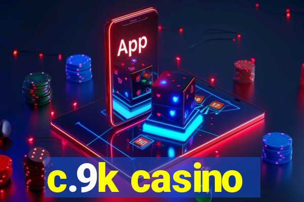 c.9k casino