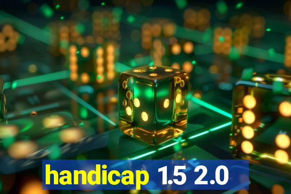 handicap 1.5 2.0