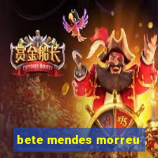 bete mendes morreu