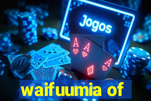 waifuumia of