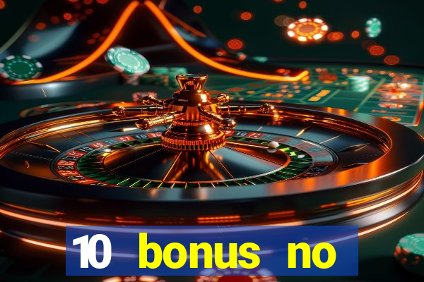 10 bonus no deposit casino