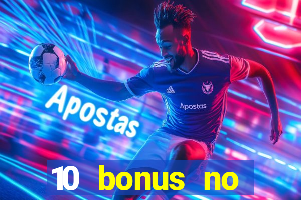 10 bonus no deposit casino