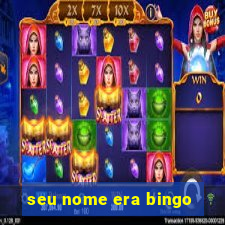 seu nome era bingo