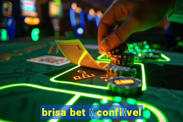 brisa bet 茅 confi谩vel