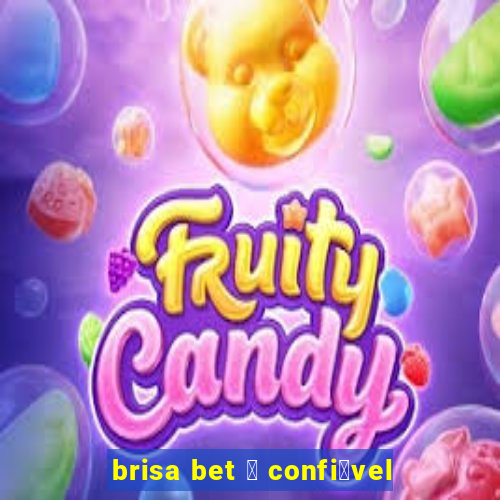 brisa bet 茅 confi谩vel