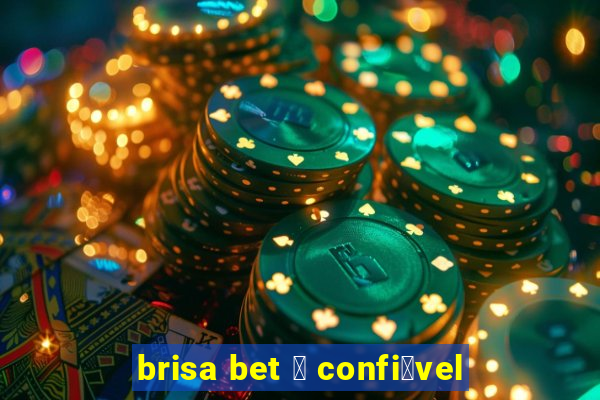 brisa bet 茅 confi谩vel