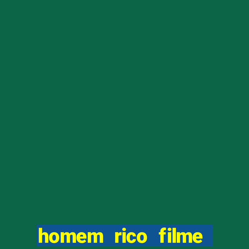 homem rico filme filme homem rico finge ser pobre para